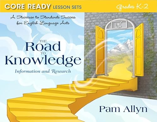 9780132907453: Core Ready Lesson Sets for Grades K-2:A Staircase to Standards Successfor English Language Arts, The Road to Knowledge: Infor: A Staircase to ... Road to Knowledge: Information and Research