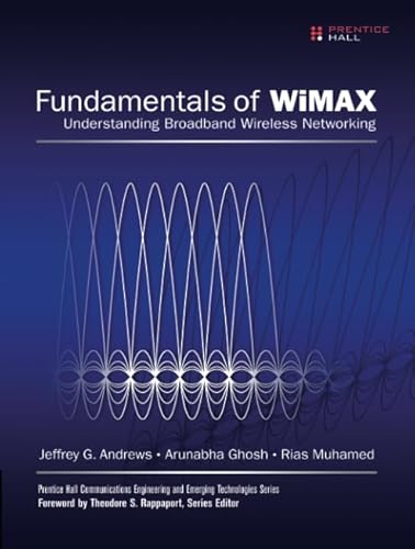 9780132907804: Fundamentals of WiMAX: Understanding Broadband Wireless Networking (Prentice Hall Communications Engineering and Emerging Technologies)