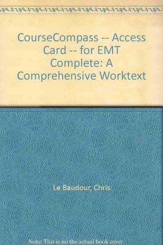 Emt Complete Coursecompass Access Card: A Comprehensive Worktext (9780132912372) by Le Baudour, Chris; Batsie, Daniel; Dickinson, Edward T.; Limmer, Daniel J.