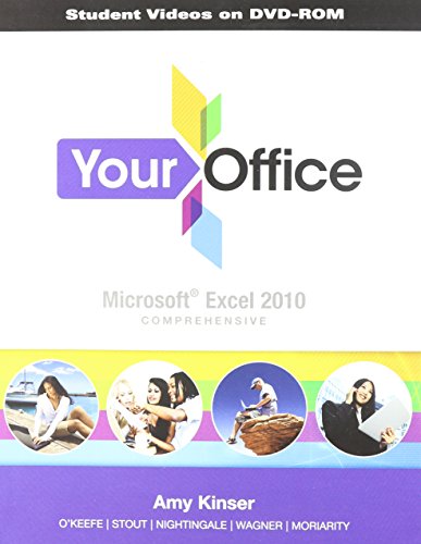 Student Video CD for Your Office: Microsoft Excel 2010 Comprehensive (9780132912433) by Nightingale, Jennifer P.; Kinser, Amy S.; O'Keefe, Timothy; Stout, Nathan; Wagner, William G.; Moriarity, Brant Paige