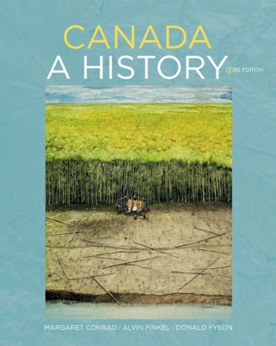 Canada: A History with MySearchLab (3rd Edition) (9780132917872) by Conrad, Margaret; Finkel, Alvin; Fyson, Donald