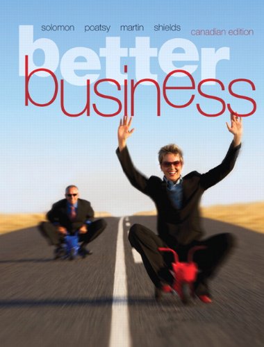 Better Business, First Canadian Edition with MyBusinessLab (9780132924283) by Solomon, Michael; Poatsy, Mary Anne; Martin, Kendall; Shields, Kerri