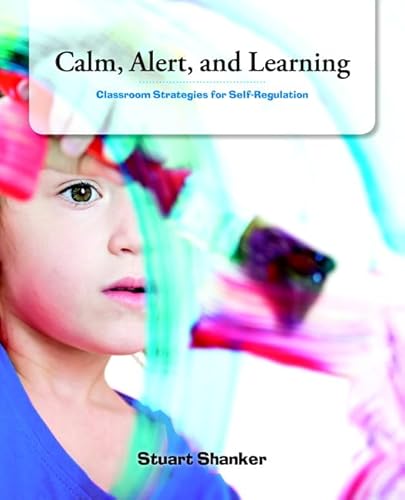 Stock image for Calm, Alert and Learning: Classroom Strategies for Self-Regulation for sale by Ashery Booksellers