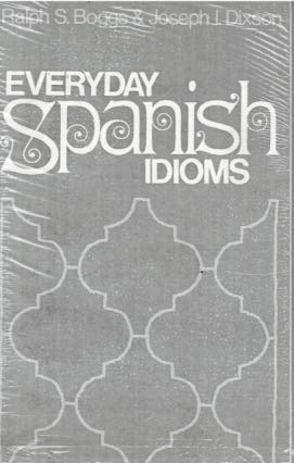 Everyday Spanish Idioms (English and Spanish Edition) (9780132929134) by Boggs, Ralph Steele