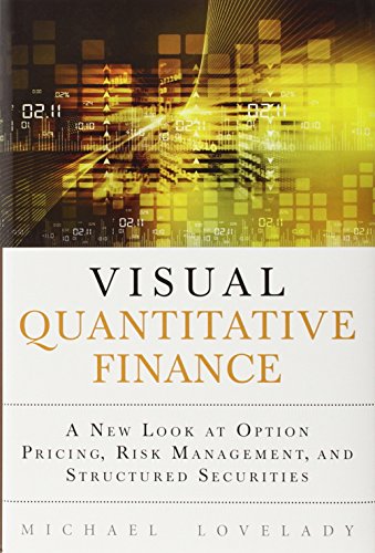 9780132929196: Visual Quantitative Finance:A New Look at Option Pricing, Risk Management, and Structured Securities