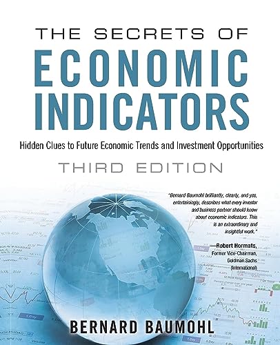 Secrets of Economic Indicators, The: Hidden Clues to Future Economic Trends and Investment Opportunities - Baumohl, Bernard