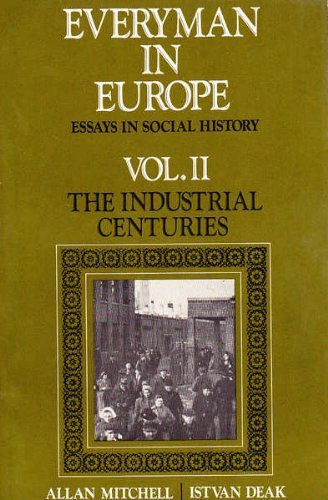 Stock image for Everyman in Europe: Essays in Social History, Vol. 2: The Industrial Centuries for sale by Wonder Book