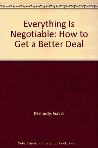 Imagen de archivo de Everything Is Negotiable : How to Get a Better Deal a la venta por Better World Books