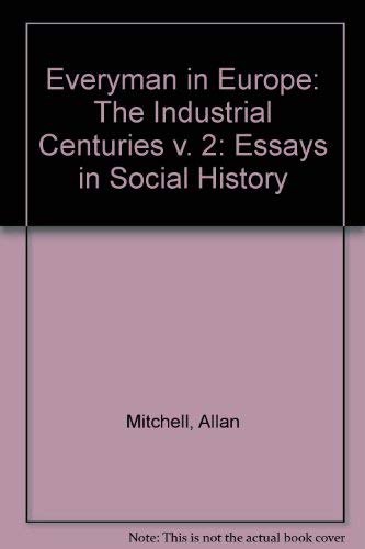 Beispielbild fr Everyman in Europe-Essays in Social History, Volume 2: The Industrial Centuries (v. 2) zum Verkauf von Wonder Book