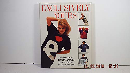 Beispielbild fr Exclusively Yours : Fashion Knits from the World's Top Designers zum Verkauf von Better World Books