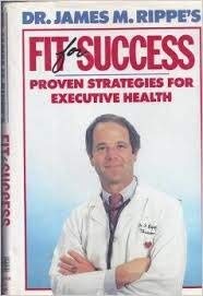 Stock image for Dr. James M. Rippe's Fit for Success: Proven Strategies for Executive Health for sale by Wonder Book