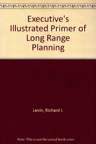 Imagen de archivo de The Executives Illustrated Primer of Long-Range Planning a la venta por Wonder Book