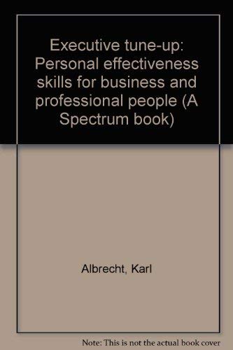 Beispielbild fr Executive Tune-Up : Personal Effectiveness Skills for Business and Professional People zum Verkauf von Better World Books