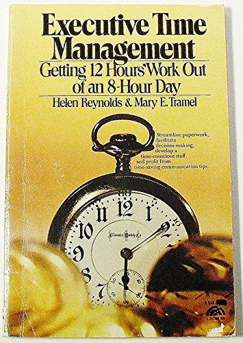 Imagen de archivo de Executive Time Management : Getting 12-Hours' Work Out of an 8-Hour Day a la venta por Better World Books