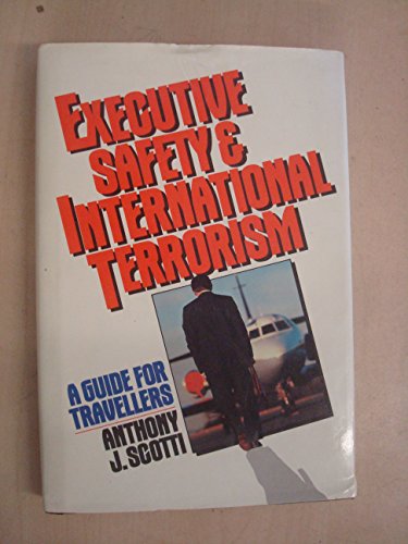 Executive Safety And International Terrorism (9780132943802) by Scotti