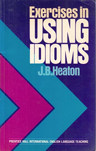 9780132944984: Exercises in Using Idioms