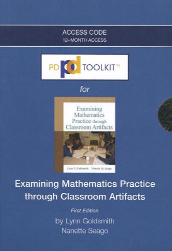 PDToolKit -- Access Card -- for Examining Mathematics Practice through Classroom Artifacts (9780132945486) by Goldsmith, Lynn; Seago, Nanette