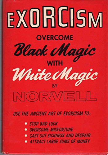Exorcism: overcome black magic with white magic (9780132949910) by Norvell