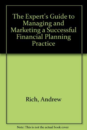 Stock image for The Expert's Guide to Managing and Marketing a Successful Financial Planning Practice for sale by ThriftBooks-Dallas