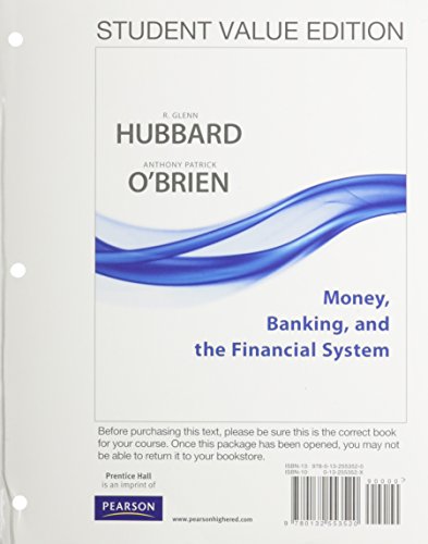 Money, Banking, and the Financial System + New Myeconlab With Pearson Etext 1-semester Access: Student Valued Edition (9780132962131) by Hubbard, R. Glenn; O'Brien, Anthony Patrick