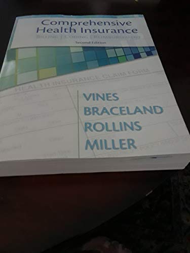 Comprehensive Health Insurance: Billing, Coding & Reimbursement (9780132966894) by Vines, Deborah; Braceland, Ann; Rollins, Elizabeth; Miller, Susan