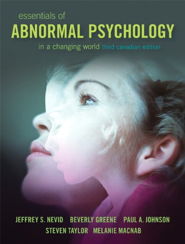 Essentials of Abnormal Psychology, Third Canadian Edition with MySearchLab (3rd Edition) (9780132968607) by Nevid Ph.D., Jeffrey S.; Greene Ph.D., Beverly; Johnson, Paul A.; Taylor, Steven; Macnab, Melanie