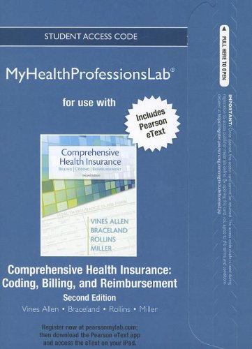 NEW MyHealthProfessionsLab with Pearson eText -- Access Card -- for Comprehensive Health Insurance: Billing, Coding, and Reimbursement (MyHealthProfessionsLab (Access Codes)) (9780132974103) by Vines-Allen, Deborah; Braceland, Ann; Rollins, Elizabeth; Miller, Susan H.