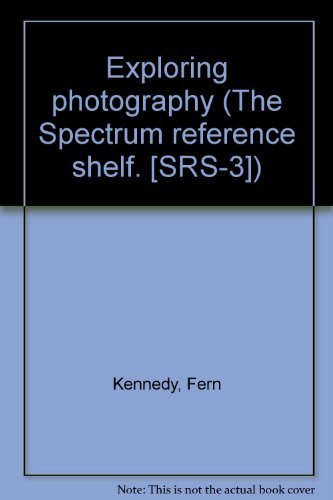 Stock image for Exploring photography (The Spectrum reference shelf. [SRS-3]) for sale by ThriftBooks-Dallas