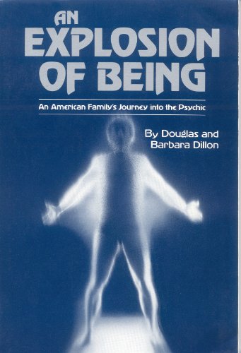 Beispielbild fr An Explosion of Being: An American Family's Journey into the Psychic zum Verkauf von Thomas F. Pesce'