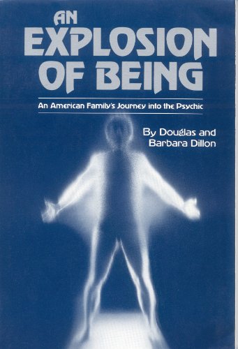 Stock image for An Explosion of Being: An American Family's Journey into the Psychic for sale by Thomas F. Pesce'