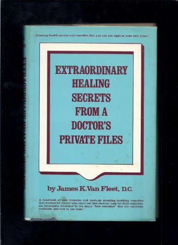 Imagen de archivo de Extraordinary Healing Secrets from a Doctor's Private Files a la venta por Better World Books