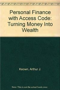 Personal Finance with Access Code: Turning Money Into Wealth (9780132987967) by Arthur J. Keown