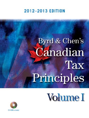 9780132990684: Byrd & Chen's Canadian Tax Principles, 2012 - 2013 Edition, Volume I
