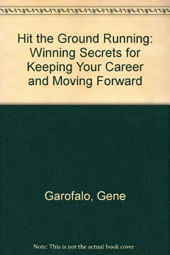 Beispielbild fr Hit the Ground Running: Winning Secrets for Keeping Your Career on Track and Moving Forward zum Verkauf von Wonder Book