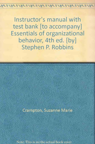 9780133001044: Instructor's manual with test bank [to accompany] Essentials of organizational behavior, 4th ed. [by] Stephen P. Robbins