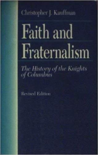 Stock image for Faith and Fraternalism: The History of the Knights of Columbus for sale by SecondSale