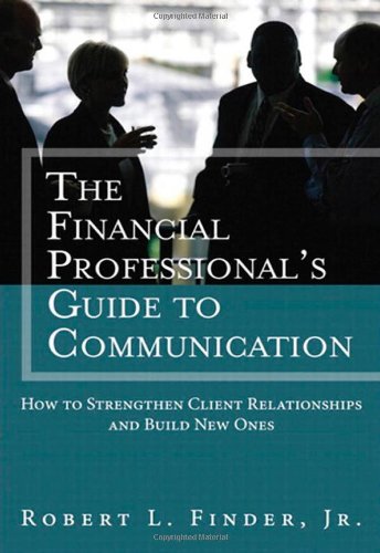 Stock image for The Financial Professionals Guide to Communication: How to Strengthen Client Relationships and Build New Ones (Applied Corporate Finance) for sale by SecondSale