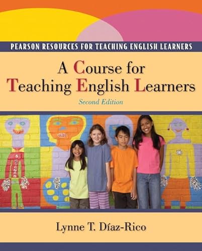 Course for Teaching English Learners, A Plus MyEducationLab with Pearson eText -- Access Card Package (2nd Edition) (Pearson Resources for Teaching English Learners) (9780133018035) by Diaz-Rico, Lynne T.