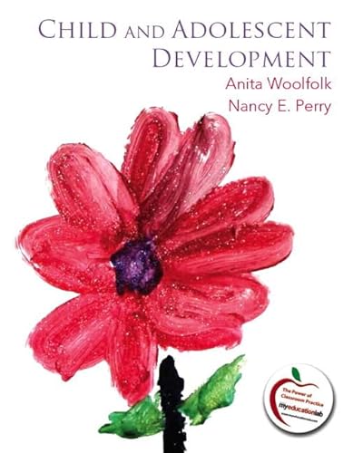 Child and Adolescent Development Plus MyEducationLab with Pearson eText -- Access Card Package (9780133018110) by Woolfolk, Anita; Perry, Nancy E.