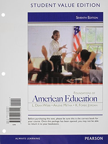 Foundations of American Education, Student Value Edition Plus NEW MyEducationLab with Pearson eText -- Access Card Package (9780133025873) by Webb, L. Dean; Metha, Arlene; Jordan, K. Forbis