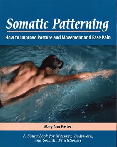 Stock image for Somatic Patterning: How to Improve Posture and Movement and Ease Pain for sale by BookHolders