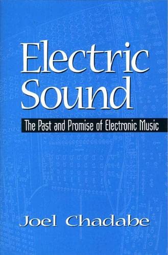 9780133032314: Electric Sound: The Past and Promise of Electronic Music