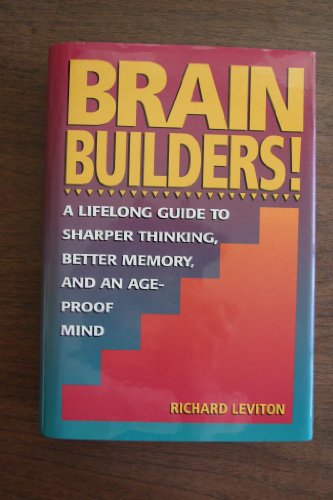 Beispielbild fr Brain Builders!: A Lifelong Guide to Sharper Thinking, Better Memory, and an Ageproof Mind zum Verkauf von Wonder Book