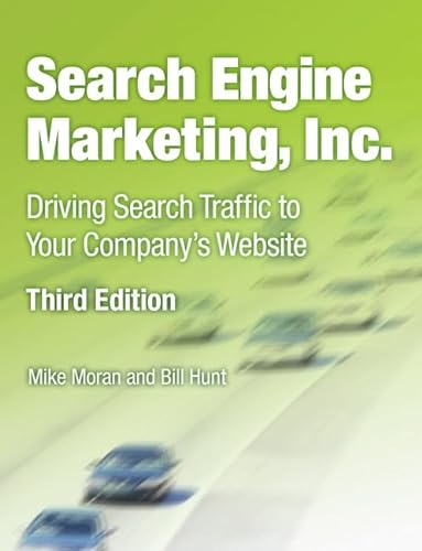 Search Engine Marketing, Inc.: Driving Search Traffic to Your Company's Website (IBM Press) (9780133039177) by Moran, Mike; Hunt, Bill