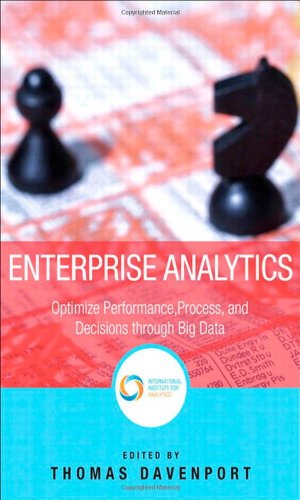 Imagen de archivo de Enterprise Analytics : Optimize Performance, Process, and Decisions Through Big Data a la venta por Better World Books