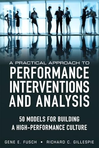 Stock image for A Practical Approach to Performance Interventions and Analysis: 50 Models for Building a High-Performance Culture for sale by Bahamut Media