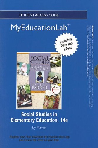 Social Studies in Elementary Education Student Access Code Includes Pearson eText (myeducationlab (Access Codes)) (9780133041057) by Parker, Walter C