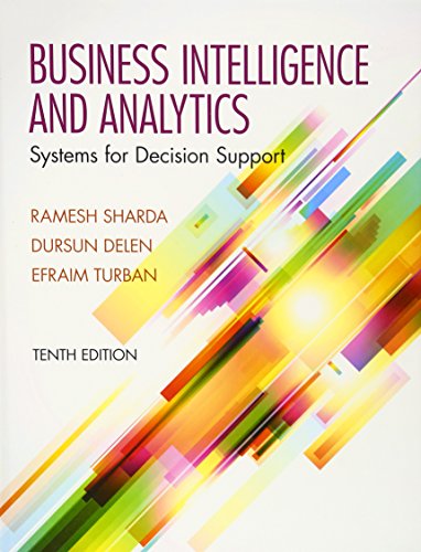 Business Intelligence and Analytics: Systems for Decision Support (9780133050905) by Sharda, Ramesh; Delen, Dursun; Turban, Efraim