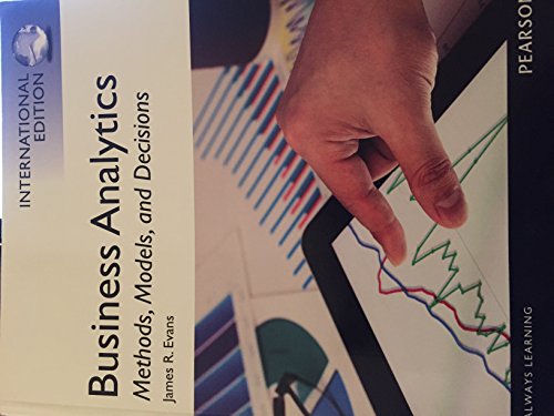 Business Analytics: Methods, Models and Decisions (9780133051711) by James R. Evans