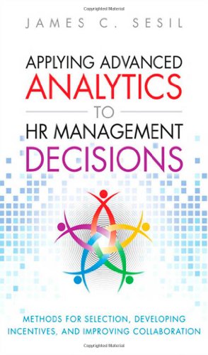 9780133064605: Applying Advanced Analytics to HR Management Decisions: Methods for Selection, Developing Incentives, and Improving Collaboration